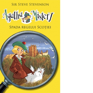 Agatha Mystery - Spada Regelui Scotiei (volumul 3)