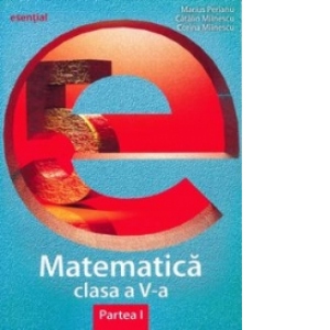 Matematica clasa a V-a. Partea I (colectia Esential)