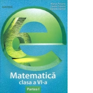 Matematica clasa a VI-a. Partea I (colectia Esential)