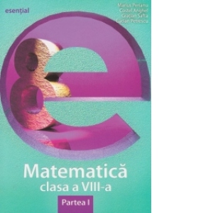Matematica clasa a VIII-a. Partea I (colectia Esential)