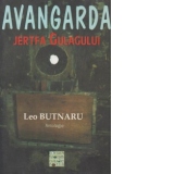 Avangarda : jertfa Gulagului (poeti sub teroarea comunista)
