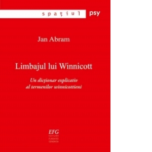 Limbajul lui Winnicott - Un dictionar explicativ al termenilor winnicottieni