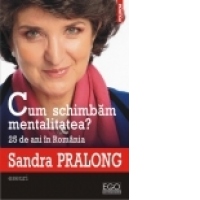 Cum schimbam mentalitatea? 25 de ani in Romania