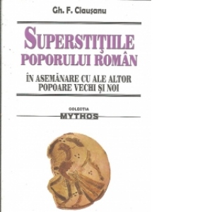 Superstitiile poporului roman in asemanare cu ale altor popoare vechi si noi