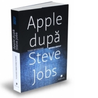 Apple dupa Steve Jobs. Imperiul bantuit