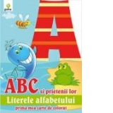 ABC si prietenii lor - Literele alfabetului