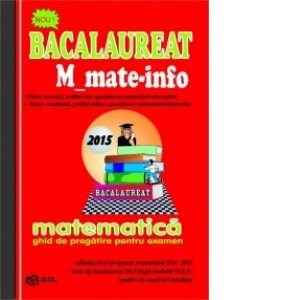 Bacalaureat 2015 M_mate-info. Ghid de pregatire pentru examen