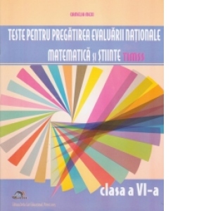 Teste pentru pregatirea Evaluarii Nationale - Matematica si stiinte TIMSS - Clasa a VI-a