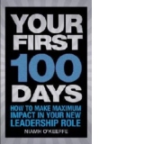 Your First 100 Days How To Make Maximum Impact in Your New Leadership Role