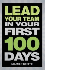 Lead Your Team In Your First 100 Days