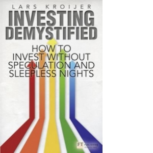 Investing Demystified - How To Invest Without Speculation and Sleepless Nights