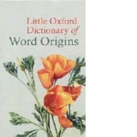 Little Oxford Dictionary of Word Origins