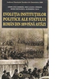 Evolutia institutiilor politice ale statului roman din 1859 pana astazi