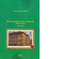 Invatamantul secundar in Bucovina (1861-1918)