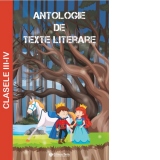 Antologie de texte literare - clasele III - IV