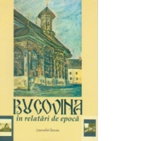 BUCOVINA in relatari de epoca