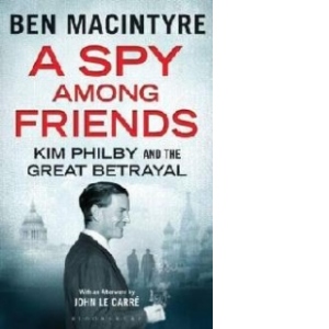 A Spy Among Friends - Kim Philby and Great Betrayal