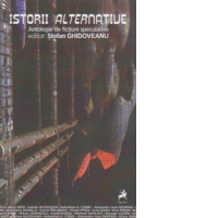 Istorii alternative. Antologie de fictiuni speculative