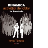 Dinamica activitatii de lobby in Romania