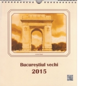 Calendar Bucurestiul vechi 2015 22x24 cm, 13 file, spiralat (KI018)