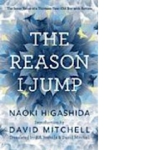 The Reason I Jump - Reason I Jump: One Boy s Voice from the Silence of Autism
