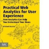 Practical Web Analytics For User Experience - How Analytics Can Help You Understand Your Users