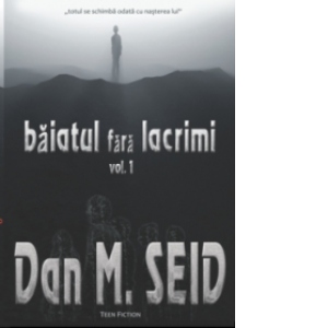 Baiatul fara lacrimi - Volumul I