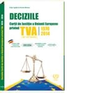 Deciziile Curtii Europene de Justitie Privind TVA 1970-2014