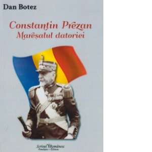 Constantin Prezan - Maresalul datoriei