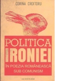 Politica ironiei in poezia romaneasca sub comunism