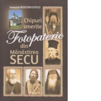 Fotopateric. Chipuri smerite din Manastirea Secu
