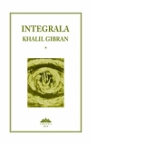 Integrala Khalil Gibran - Volumul I