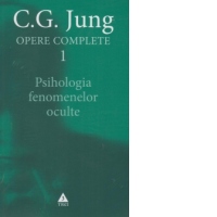 Opere complete vol. 1. Psihologia fenomenelor oculte