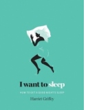 I Want To Sleep - How To Get a Good Night Sleep