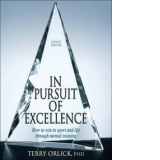 In Pursuit Of Excellence 4th - How To Win in Sport and Life through Mental Training