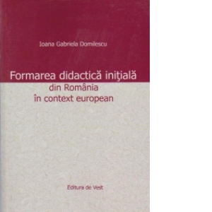 Formarea didactica initiala din Romania in context european