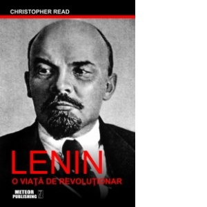 Lenin. O viata de revolutionar