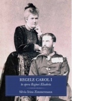 Regele Carol I in opera Reginei Elisabeta