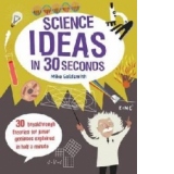 Science Ideas In 30 Seconds