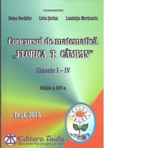 Concursul de matematica Florica T. Campan - clasele I - IV - Editia XIV