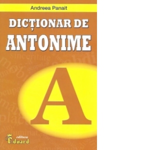 Dictionar de antonime antonime poza bestsellers.ro