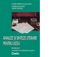 Analize si sinteze literare pentru liceu, bacalaureat si admitere in invatamantul superior