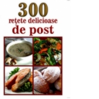 300 retete delicioase de post