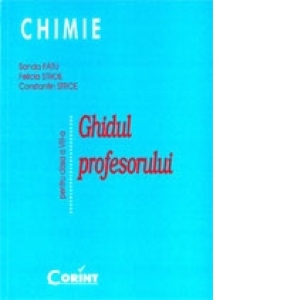 CHIMIE. GHIDUL PROFESORULUI PENTRU CLASA A VIII-A