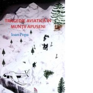Tragedie aviatica in Muntii Apuseni