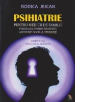 PSIHIATRIE pentru medicii de familie, psihologi, psihoterapeuti, asistenti sociali, studenti