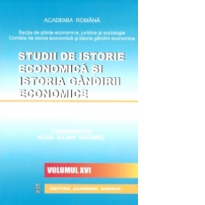 Studii de istorie economica si istoria gandirii economice vol. XVI