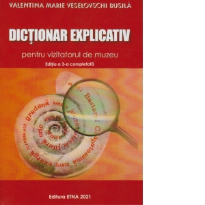 Dictionar explicativ pentru vizitatorul de muzeu