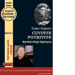 Tudor Arghezi - Cuvinte potrivite (audiobook) (Recital: Virgil Ogasanu)