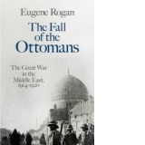 Fall Of The Ottomans - The Great War in The Middle East, 1914-1920
